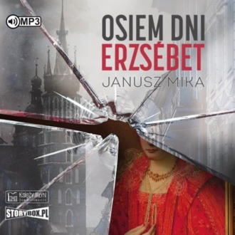 MIKA JANUSZ - OSIEM DNI ERZSEBET. okładka ksiązki audio