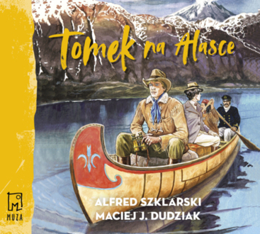 SZKLARSKI ALFRED, DUDZIAK MACIEJ J. - PRZYGODY TOMKA WILMOWSKIEGO 10. TOMEK NA ALASCE. okładka książki audio