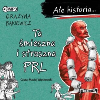 BĄKIEWICZ GRAŻYNA - ALE HISTORIA... TA ŚMIESZNA I STRASZNA PRL. okładka książki audio