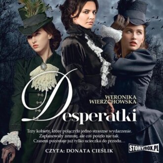 WIERZCHOWSKA WERONIKA - DESPERATKI. okładka książki audio