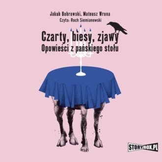 BOBROWSKI JAKUB, WRONA MATEUSZ - CZARTY, BIESY, ZJAWY. OPOWIEŚCI Z PAŃSKIEGO STOŁU. okładka książki audio