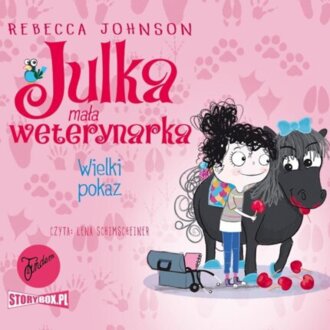 JOHNSON REBECCA - JULKA, MAŁA WETERYNARKA 2. WIELKI POKAZ. okładka książki audio