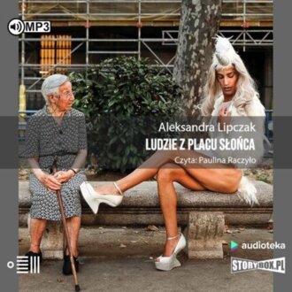 LIPCZAK ALEKSANDRA - LUDZIE Z PLACU SŁOŃCA. okładka książki audio