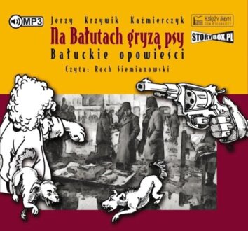 KAŹMIERCZYK JERZY KRZYWIK - NA BAŁUTACH GRYZĄ PSY. BAŁUCKIE OPOWIEŚCI. okładka książki audio