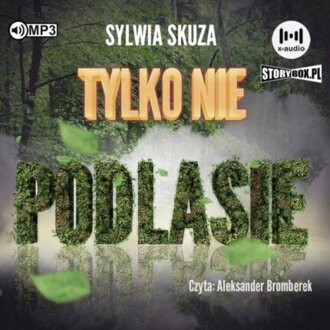 SKUZA SYLWIA – TYLKO NIE… 1. TYLKO NIE PODLASIE. okładka książki audio