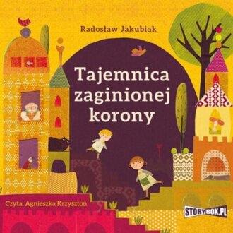 JAKUBIAK JAROSŁAW - TAJEMNICA ZAGUBIONEJ KORONY. okładka książki audio