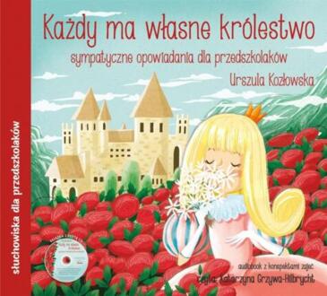 KOZŁOWSKA URSZULA - KAŻDY MA SWOJE KRÓLESTWO. SYMPATYCZNE OPOWIADANIA DLA PRZEDSZKOLAKÓW. okładka książki audio