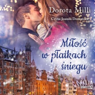 MILLI DOROTA - MIŁOŚĆ W PŁATKACH ŚNIEGU. okładka książki audio