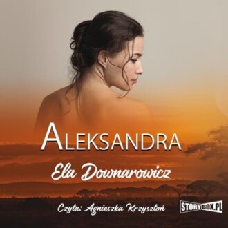 DOWNAROWICZ ELA - ALEKSANDRA. okładka książki audio