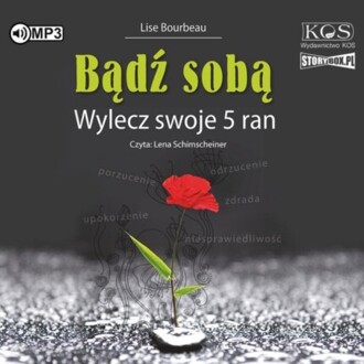 BOURBEAU LISE - BĄDŹ SOBĄ. WYLECZ SWOJE 5 RAN. okładka książki audio