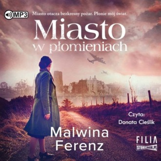 FERENZ MALWINA - MIASTO W PŁOMIENIACH. okładka książki audio