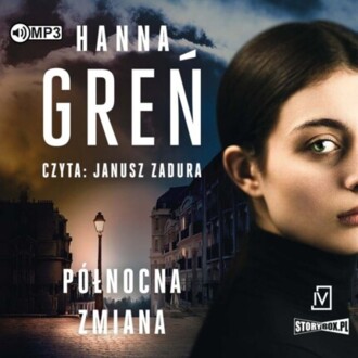 GREŃ HANNA - SERIA BIELSKA 1. PÓŁNOCNA ZMIANA. okładka książki audio