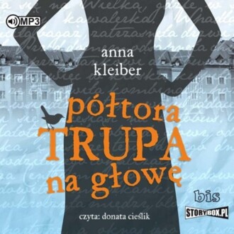KLEIBER ANNA - PÓŁTORA TRUPA NA GŁOWĘ. okładka ksiązki audio