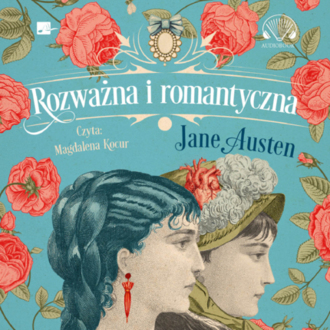 AUSTEN JANE - ROZWAŻNA I ROMANTYCZNA. okładka książki audio