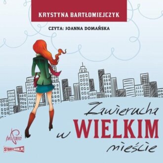BARTŁOMIEJCZYK KRYSTYNA - ZAWIERUCHA W WIELKIM MIEŚCIE. okładka książki audio