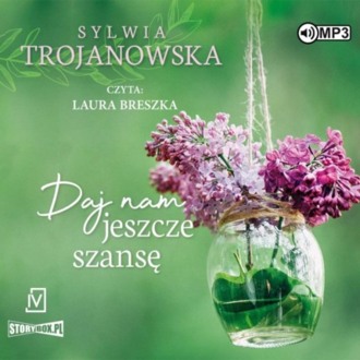 TROJANOWSKA SYLWIA - DOBRE CHWILE 2. DAJ NAM JESZCZE SZANSĘ. okładka książki audio