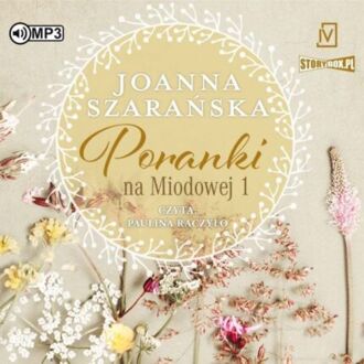 SZARAŃSKA JOANNA - NA MIODOWEJ 1. PORANKI NA MIODOWEJ. okładka książki audio