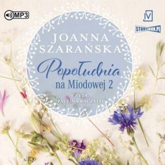 SZARAŃSKA JOANNA - NA MIODOWEJ 2. POPOŁUDNIA NA MIODOWEJ. okładka książki audio