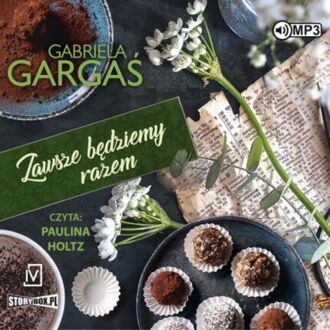 GARGAŚ GABRIELA - SAGA DOBRZYŃSKICH 2. ZAWSZE BĘDZIEMY RAZEM. okładka książki audio