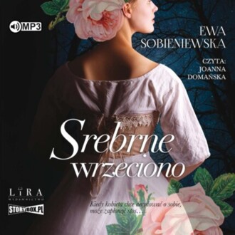 SOBIENIEWSKA EWA - SAGA WILEŃSKA 1. SREBRNE WRZECIONO. okładka książki audio
