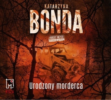 BONDA KATARZYNA - HUBERT MEYER PSYCHOLOG ŚLEDCZY 9. URODZONY MORDERCA. okładka książki audio