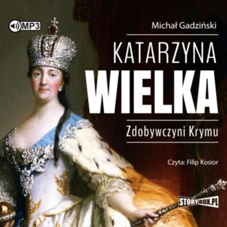 GADZIŃSKI MICHAŁ - KATARZYNA WIELKA. ZDOBYWCZYNI KRYMU. okładka książki audio