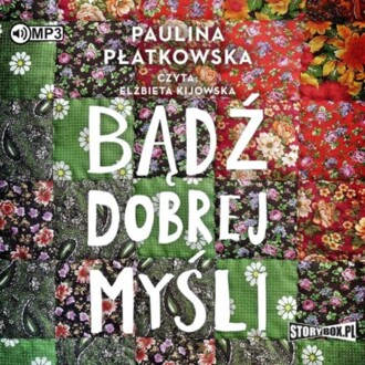 PŁATKOWSKA PAULINA - BĄDŹ DOBREJ MYŚLI 1. BĄDŹ DOBREJ MYŚLI. okładka książki audio
