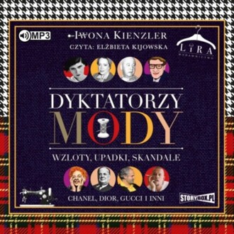Zdjęcie do KIENZLER IWONA - DYKTATORZY MODY. WZLOTY, UPADKI, SKANDALE