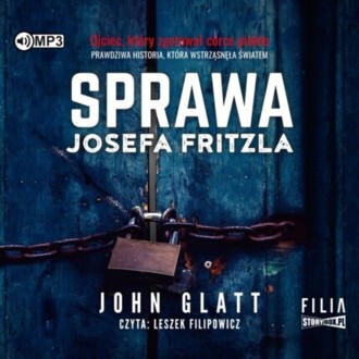 GLATT JOHN - SPRAWA JOSEFA FRITZLA. okładka ksiązki audio