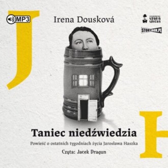 DOUSKOVA IRENA - TANIEC NIEDŹWIEDZIA. POWIEŚĆ O OSTATNICH TYGODNIACH ŻYCIA JAROSŁAWA HASZKA. okładka ksiązki audio