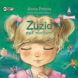 POTYRA ANNA - ZUZIA I DOBRE WRÓŻKI. ZUZIA NAD MORZEM. okładka książki audio