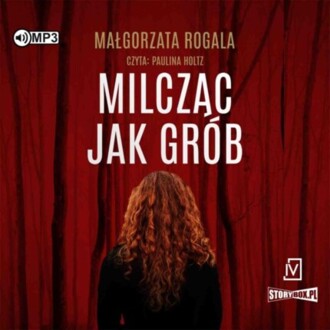 ROGALA MAŁGORZATA - PEŁNIA TAJEMNIC 1. MILCZĄC JAK GRÓB. okładka książki audio
