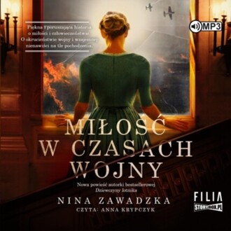 ZAWADZKA NINA - MIŁOŚĆ W CZASACH WOJNY. okładka książki audio