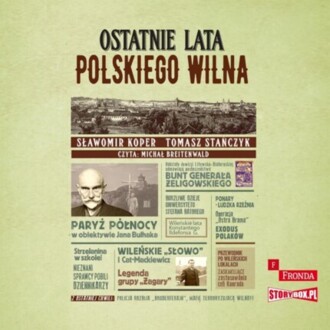 KOPER SŁAWOMIR, STAŃCZYK TOMASZ - OSTATNIE LATA POLSKIEGO WILNA. okładka książki audio