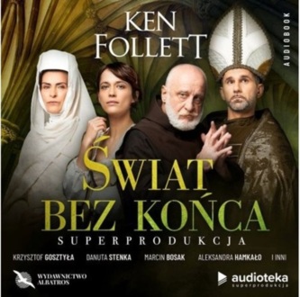 FOLLETT KEN - KINGSBRIDGE 2. ŚWIAT BEZ KOŃCA. okładka książki audio