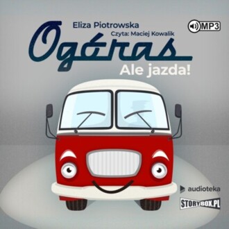 PIOTROWSKA ELIZA - OGÓRAS. ALE JAZDA!. okładka ksiązki audio