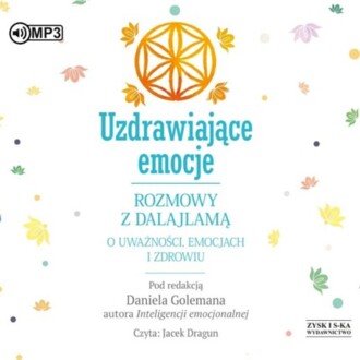 GOLEMAN DANIEL (red.) - UZDRAWIAJĄCE EMOCJE. ROZMOWY Z DALAJLAMĄ O UWAŻNOŚCI, EMOCJACH I ZDROWIU. okładka książki audio