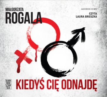 ROGALA MAŁGORZATA - WERONIKA NOWACKA 1. KIEDYŚ CIĘ ODNAJDĘ. okładka ksiązki audio