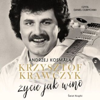KOSMALA ANDRZEJ - KRZYSZTOF KRAWCZYK. ŻYCIE JAK WINO. okładka książki audio