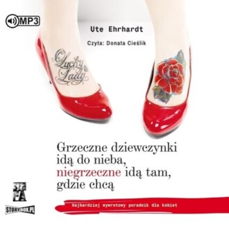 EHRHARDT UTE - GRZECZNE DZIEWCZYNKI IDĄ DO NIEBA, NIEGRZECZNE IDĄ TAM, GDZIE CHCĄ. okładka książki audio