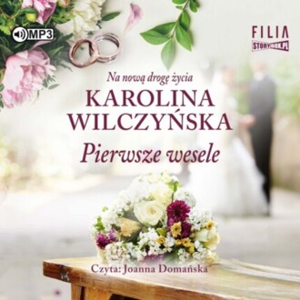 WILCZYŃSKA KAROLINA - NA NOWĄ DROGĘ ŻYCIA 1. PIERWSZE WESELE. okładka książki audio