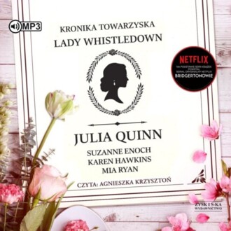 QUINN JULIA, ENOCH SUZANNE, HAWKINS KAREN, RYAN MIA - LADY WHISTLEDOWN 1. KRONIKA TOWARZYSKA LADY WHISTLEDOWN. okładka książki audio