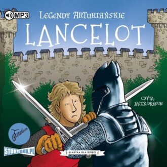 LEGENDY ARTURIAŃSKIE 7. LANCELOT. okładka ksiązki audio