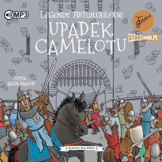 LEGENDY ARTURIANSKIE 10. UPADEK CAMELOTU. okładka ksiązki audio