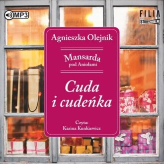 OLEJNIK AGNIESZKA - MANSARDA POD ANIOŁAMI 1. CUDA I CUDEŃKA. okładka książki audio