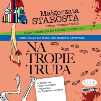 STAROSTA MAŁGORZATA - NA TROPIE TRUPA. okładka ksiązki audio