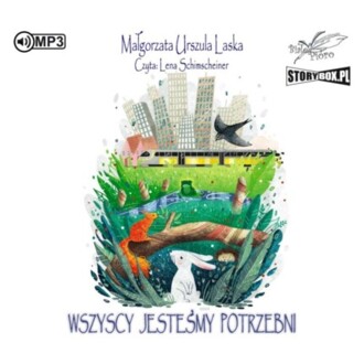 LASKA MAŁGORZATA URSZULA - WSZYSCY JESTEŚMY POTRZEBNI. okładka książki audio