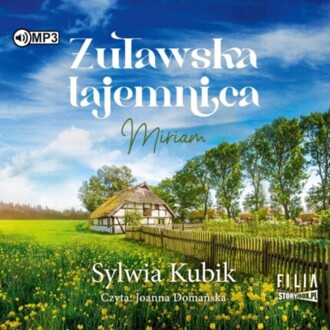 KUBIK SYLWIA - ŻUŁAWSKIE ŻYWIOŁY 3. ŻUŁAWSKA TAJEMNICA. MIRIAM