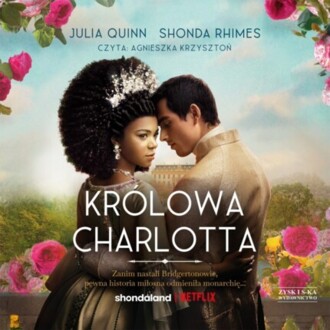 QUINN JULIA, RHIMES SHONDA – BRIDGERTONOWIE 0. KRÓLOWA CHARLOTTA