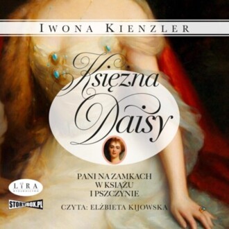 KIENZLER IWONA - KSIĘŻNA DAISY. PANI NA ZAMKACH W KSIĄŻU I PSZCZYNIE